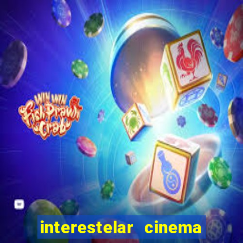 interestelar cinema 2024 cinemark